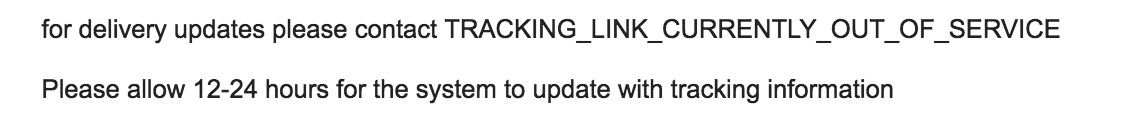 for delivery updates please contact TRACKING_LINK_CURRENTLY_OUT_OF_SERVICE. Please allow 12-24 hours for the system to update with tracking information.